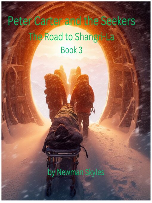 Title details for Peter Carter and the Seekers--The Road to Shangri-La--Book 3 by Newman Skyles - Available